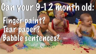 9-12 month olds can babble, pull up, tear